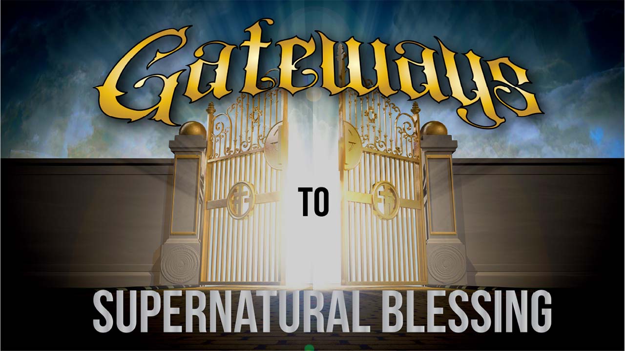 Gateway to Supernatural Blessings